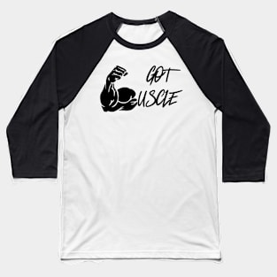 got muscle Baseball T-Shirt